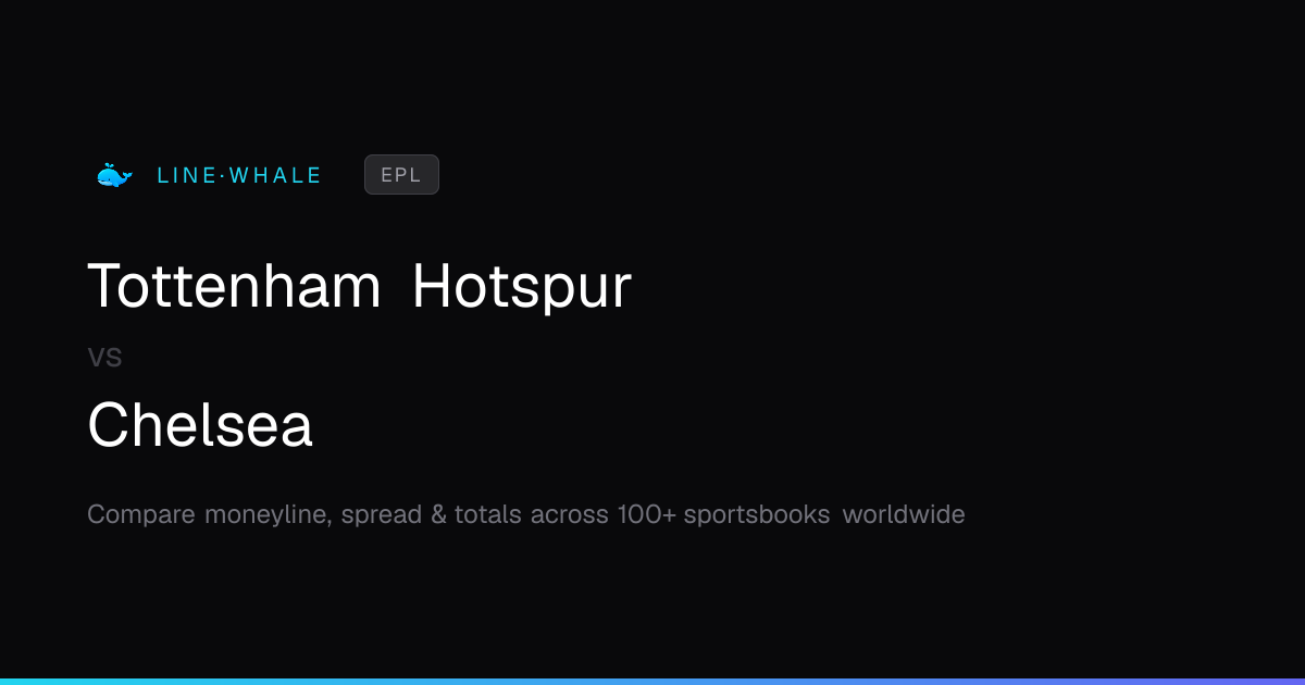 Tottenham Hotspur vs Chelsea Odds | EPL | Linewhale